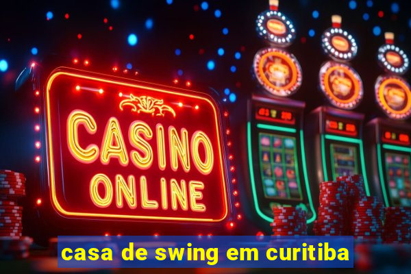 casa de swing em curitiba